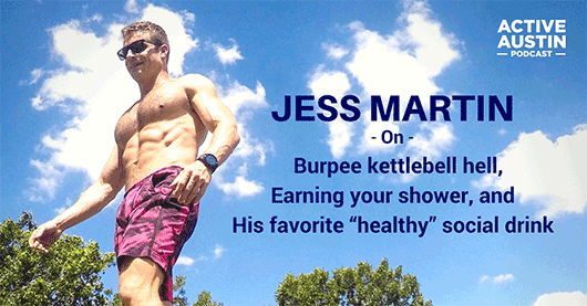 From Corporate Misery To Growing A Fitness Community In Austin: Talking Nutrition, “Healthy” Alcoholic Drinks, And Earning Your Shower With Jess Martin