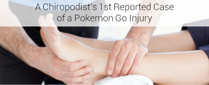 A Chiropodist’s 1st Reported Case of a Pokemon Go Injury