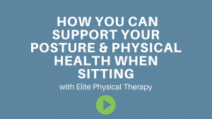 How You Can Support Your Posture & Physical Health When Sitting
